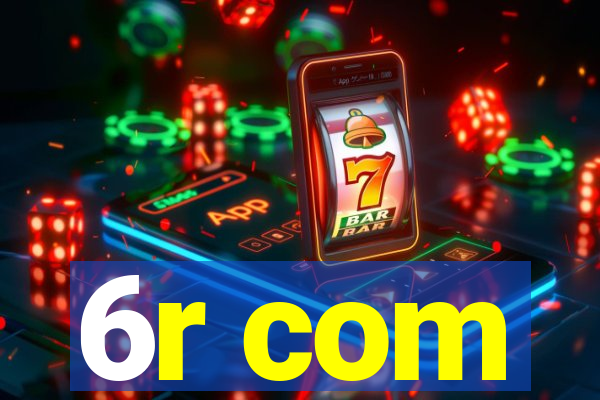 6r com